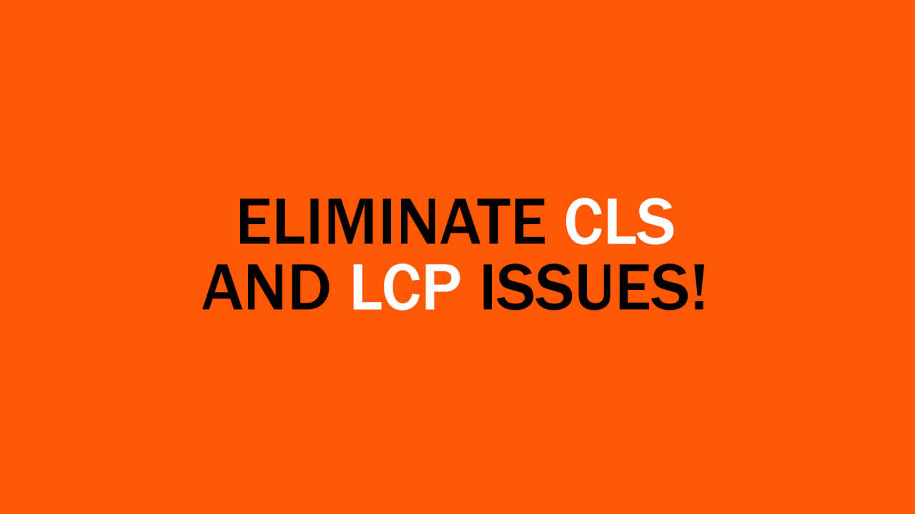 eliminate cls and lcp issues