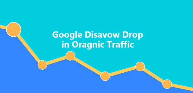 Google Disavow Drop in Oragnic Traffic By 70% | SEO Basics Blog